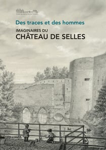 Des traces et des hommes - imaginaire du château de selles