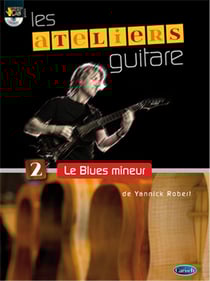Yannick robert : ateliers guitare - le blues mineur - recueil + enregistrement(s) en ligne