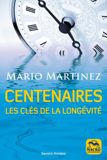 Centenaires. les cles de la longevite - les bons conseils des centenaires : les pensees, les choix e