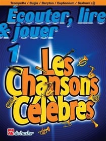 Écouter, lire & jouer Tome 1 : les chansons célèbres - trompette / bugle / baryton / euphonium