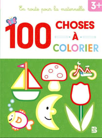 En route pour la maternelle : 100 choses à colorier