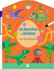 Je dessine et je joue : Les dinosaures