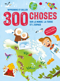 300 choses sur le monde, la terre et l'espace - apprendre et coller