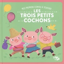 Les trois petits cochons : Mes premiers contes à toucher