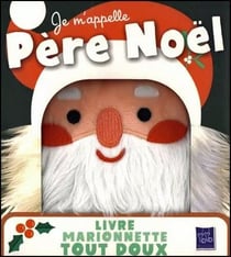 Je m'appelle père Noël : Livre marionnette