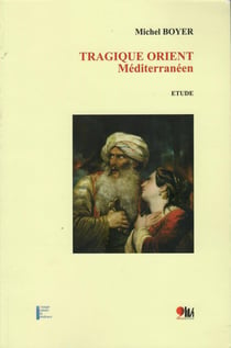 Tragique Orient méditerraneen