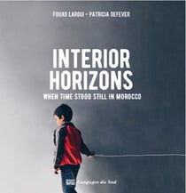 INTERIOR HORIZONS, WHEN TIME STOOD STILL IN MOROCCO