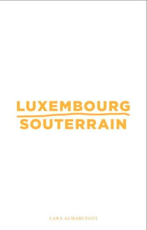 Lara almarcegui - luxembourg souterrain