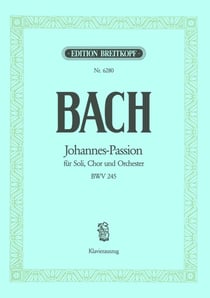 Johann sebastian bach : johannes-passion bwv 245 - la passion selon st jean - choeur mixte et piano
