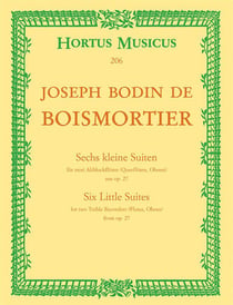 Joseph bodin de boismortier : six petites suites - sechs kleine suiten - six little suites op. 27