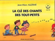 La cle des chants des tout petits - 1er cahier