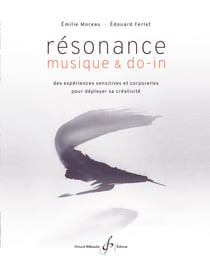 Resonance, musique et do-in - des experiences sensitives et corporelles pour deployer sa creativite