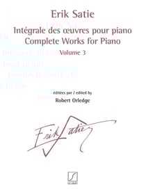 Erik satie : integrale des oeuvres pour piano vol. 3 - piano