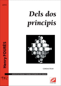 Dels dos principis - partition pour dispositif et electronique (ircam) et ensemble instrumental