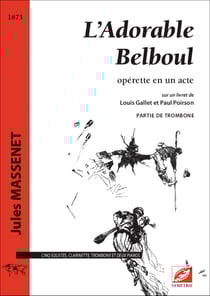 L adorable belboul (trombone) - operette en un acte pour 5 solistes, clarinette, trombone et 2 piano