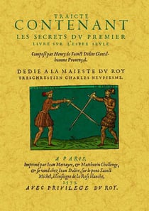 Traicte contenant les secrets du premier livre sur l'espee seule, mere de toutes armes, qui sont esp