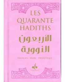 Les quarante hadiths - édition bilingue français/arabe phonétique ; rose