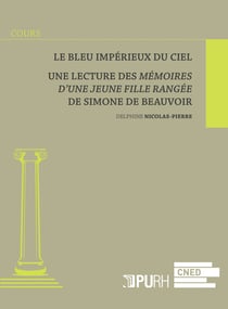 Le Bleu impérieux du ciel : Une lecture des "Mémoires d'une jeune fille rangée" de Simone de Beauvoir