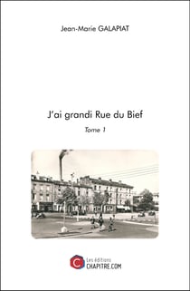 J'ai grandi Rue du Bief Tome 1