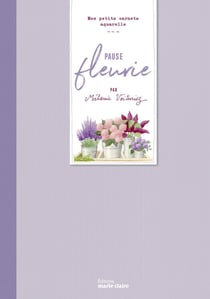 Pause fleurie : mes petits carnets aquarelle