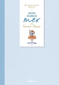 Balades en bord de mer : mes petits carnets aquarelle