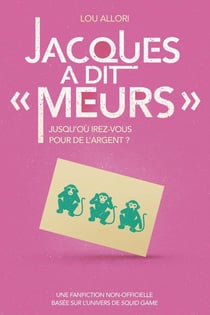 Jacques a dit "meurs" : une fanfiction non-officielle dans l'univers de Squid Game