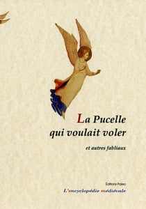 La Pucelle qui voulait voler et autres fabliaux. : Le livre des fabliaux 1