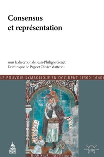 Consensus et représentation - le pouvoir symobolique de Occident (1300-1640)