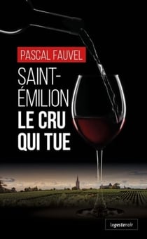 Saint-Emilion : le cru qui tue