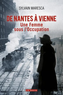 De Nantes à Vienne : Une jeune femme sous l'Occupation