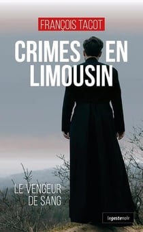 Crimes en limousin (coll. geste noir) le vengeur de sang