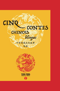 Cinq contes chinois bilingues - edition bilingue
