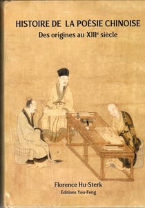 Histoire de la poesie chinoise : des origines au xiiie siecle - edition bilingue
