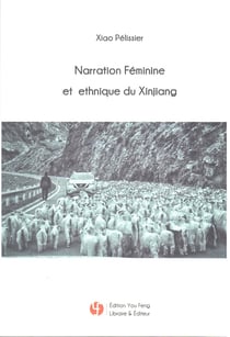 Narration feminine et ethnique du xinjiang (bilingue chinois - francais) - edition bilingue