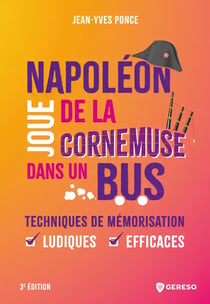 Napoléon joue de la cornemuse dans un bus : Techniques de mémorisation ludiques et efficaces (3e édition)