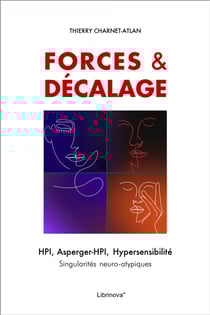 Forces &amp; décalage - HPI, Asperger-HPI, Hypersensibilité. Singularités neuro-atypiques