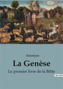 La Genèse : Le premier livre de la Bible