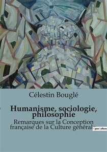 Humanisme, sociologie, philosophie : Remarques sur la Conception française de la Culture générale