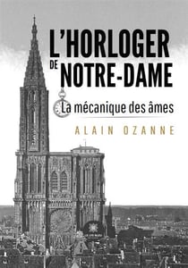 L'horloger de Notre-Dame : La mécanique des âmes