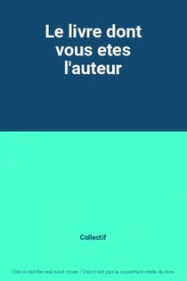 Le livre dont vous êtes l'auteur