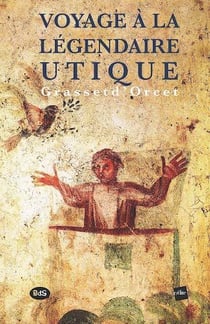 Voyage a la legendaire utique