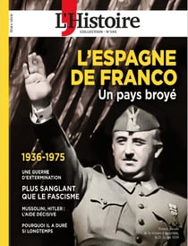 L'histoire Hors-Série : L'Espagne de Franco : Un pays broyé - 1936-1975