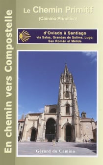 Le chemin primitif (camino primitivo) : d'Oviedo à Santiago (2e édition)