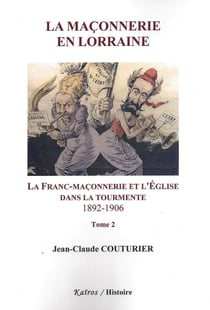 La maçonnerie en Lorraine Tome 2