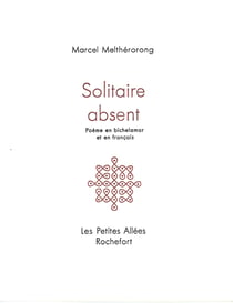 Solitaire absent : poeme en bichelamar et en francais