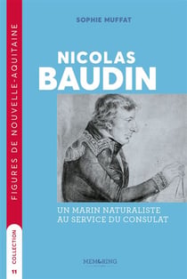 Nicolas Baudin : Un marin naturaliste au service du Consulat