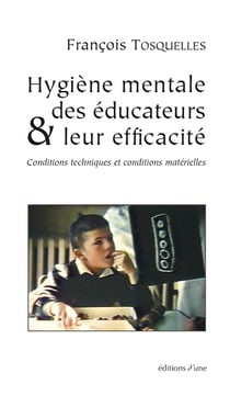 Hygiene mentale des educateurs et leur efficacite. conditions techniques et conditions materielles