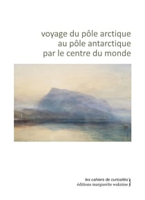 Voyage du pôle arctique au pôle antarctique par le centre du monde