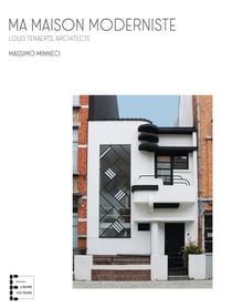Ma maison moderniste, louis tenaerts architecte