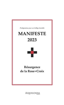 Manifeste 2023 : résurgence de la Rose+Croix